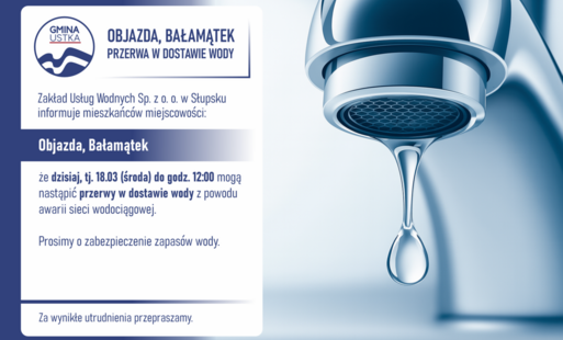 Zdjęcie do Przerwa w dostawie wody &ndash; Objazda i Bałamątek