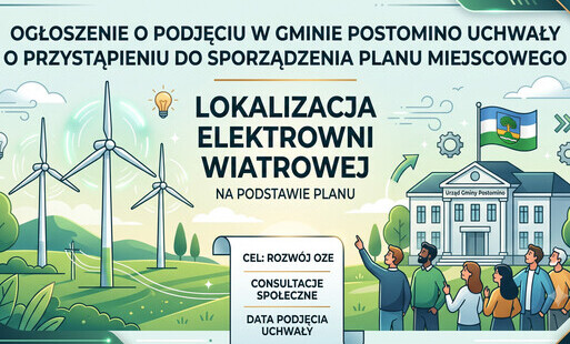 Zdjęcie do OGŁOSZENIA o podjęciu w gminie Postomino uchwały o przystąpieniu do sporządzenia planu miejscowego, na podstawie kt&oacute;rego ma być lokalizowana elektrownia wiatrowa