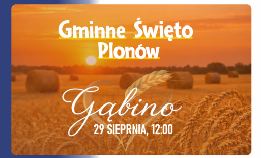 Zdjęcie do Gminne Święto Plon&oacute;w już 29 sierpnia w Gąbinie!